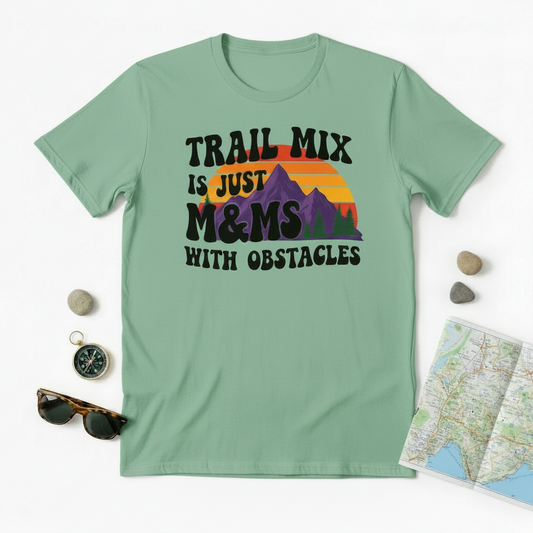Trail Mix is Just M&Ms with Obstacles Tee - Sage Green